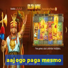 aajogo paga mesmo